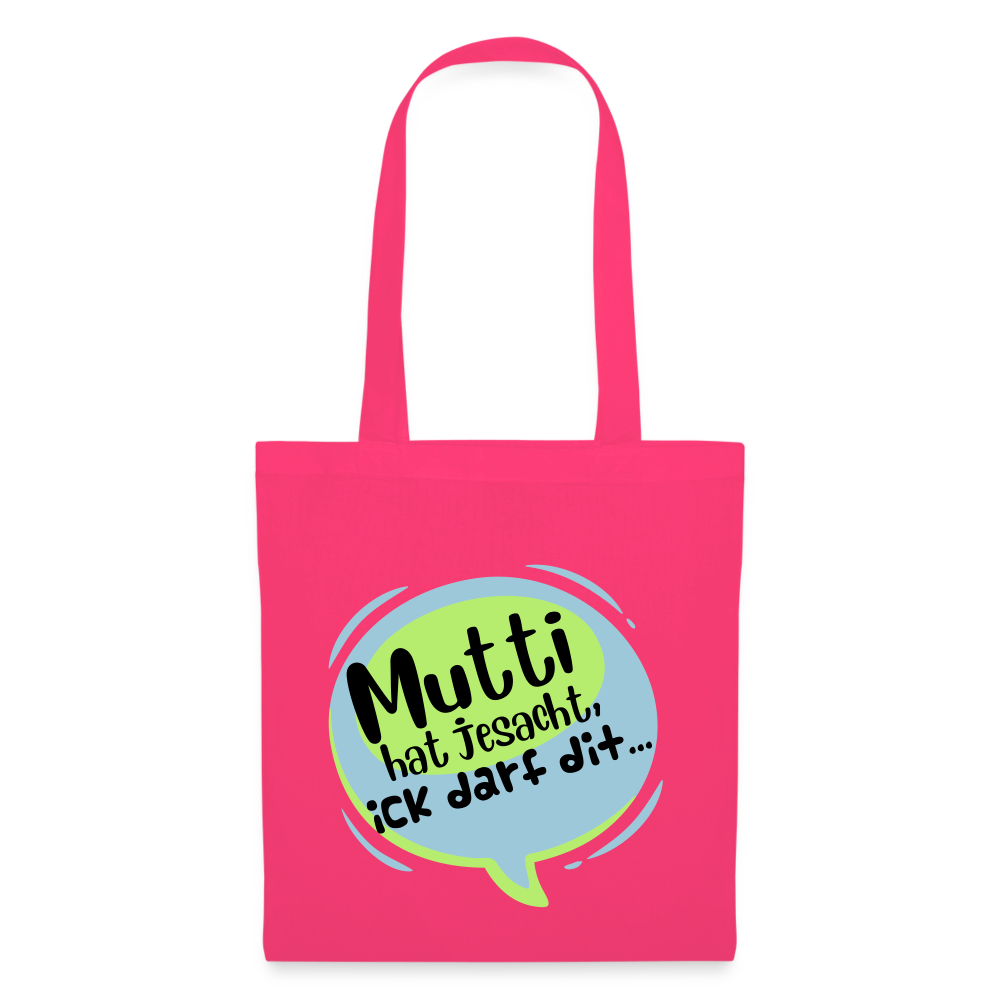 Mutti Hat Jesacht - Stoffbeutel - Azalea