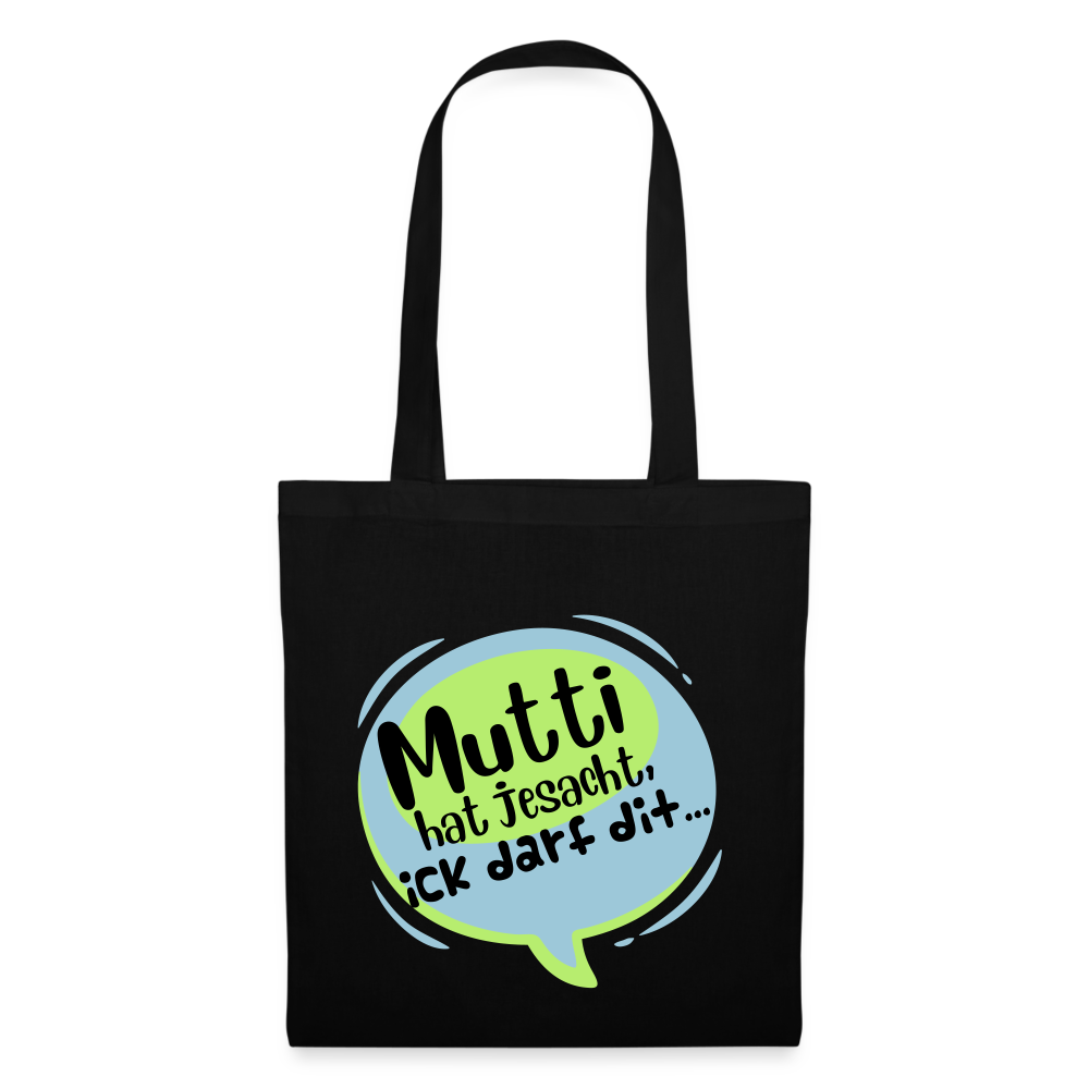 Mutti Hat Jesacht - Stoffbeutel - Schwarz