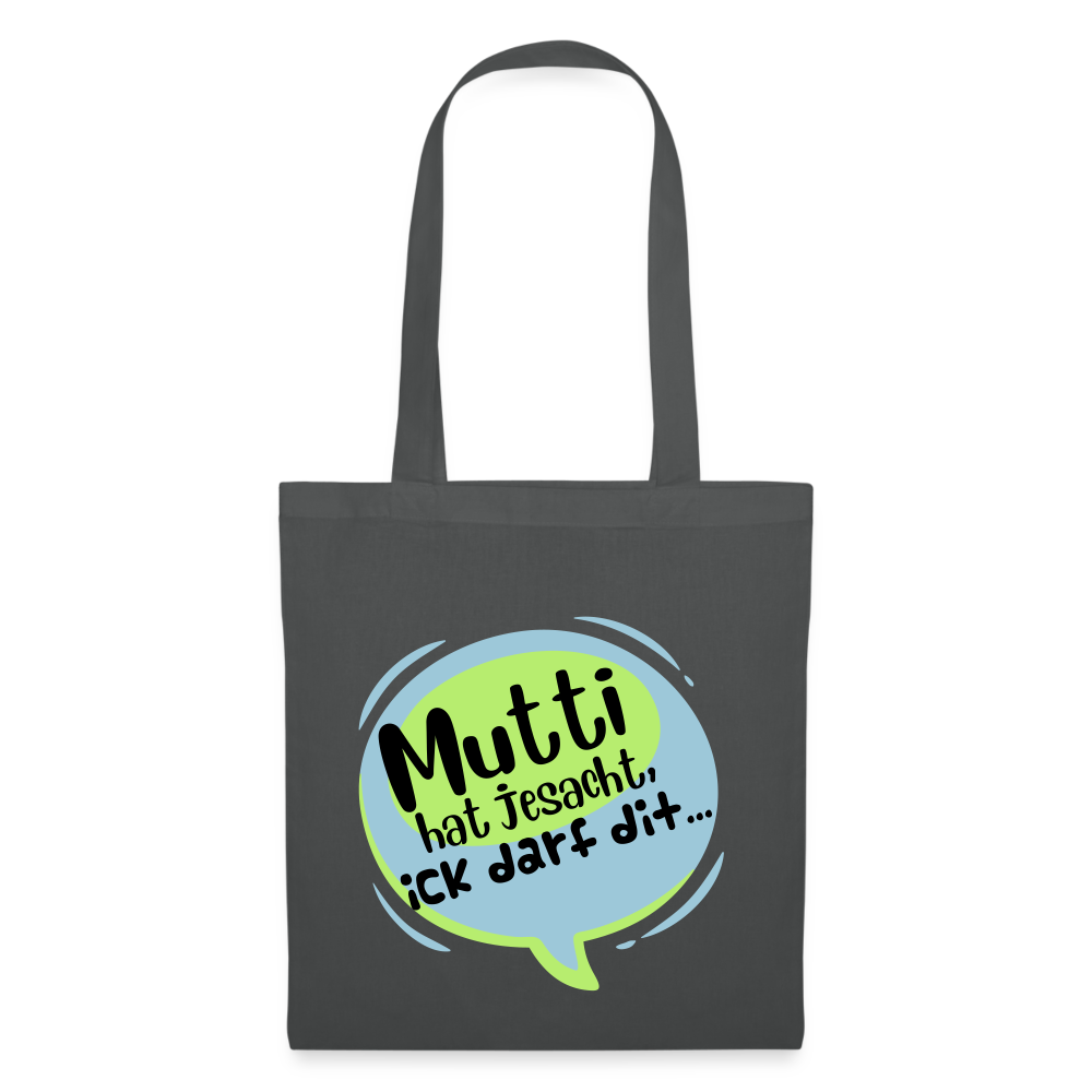Mutti Hat Jesacht - Stoffbeutel - Graphite