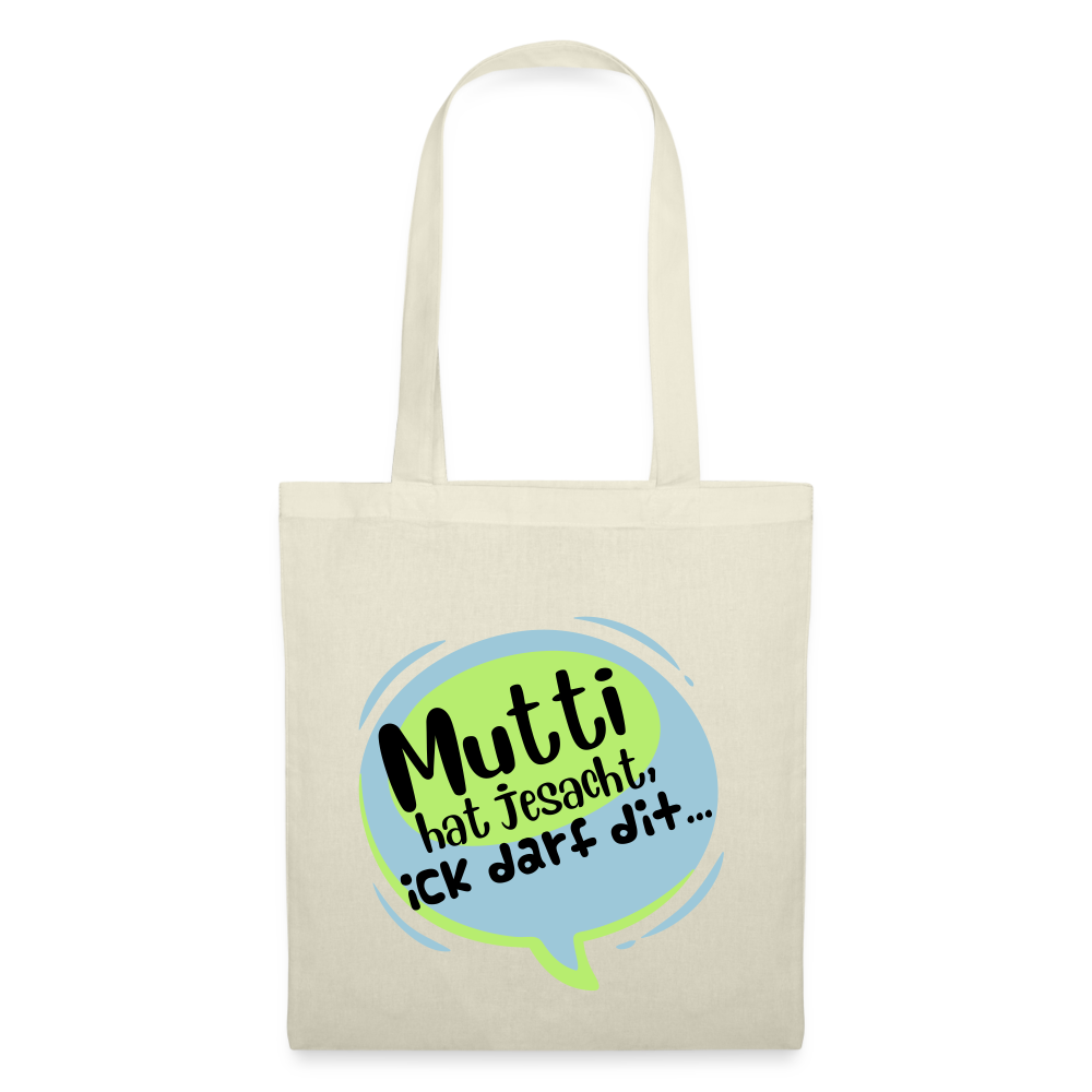 Mutti Hat Jesacht - Stoffbeutel - Natur