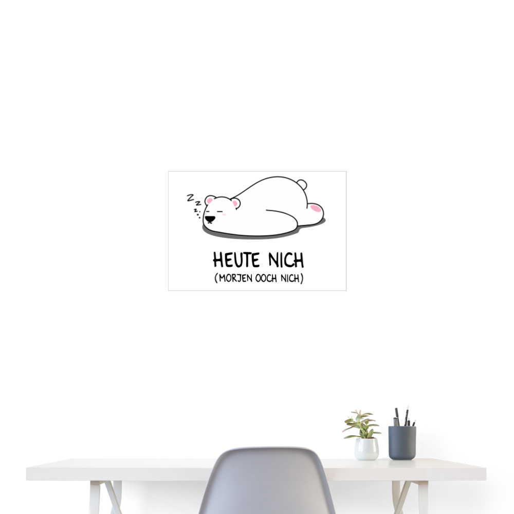 Heute nich! - Poster 60x40 cm - weiß