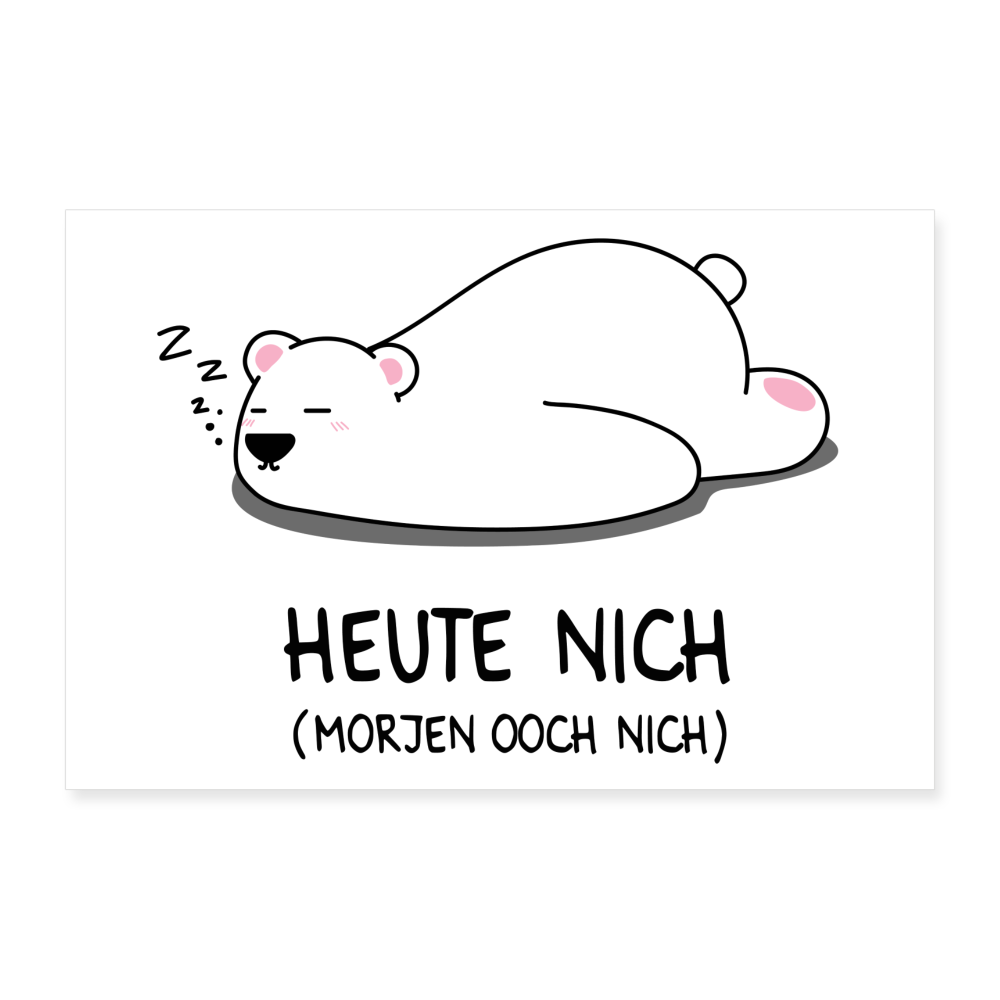 Heute nich! - Poster 30x20 cm - weiß