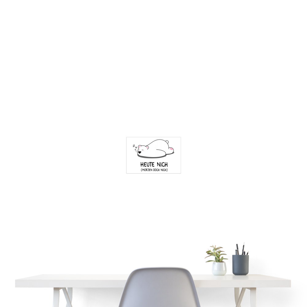 Heute nich! - Poster 30x20 cm - weiß
