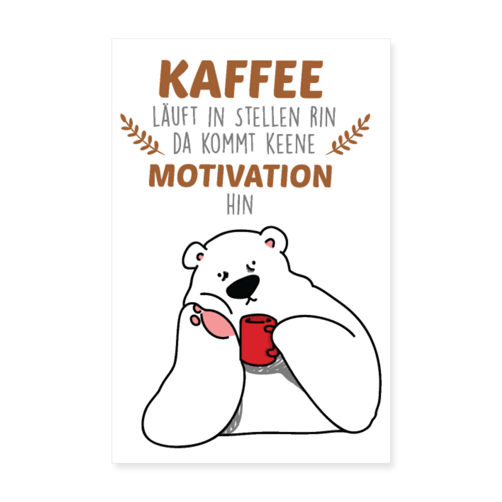 Kaffee motiviert - Poster 20x30 cm - weiß
