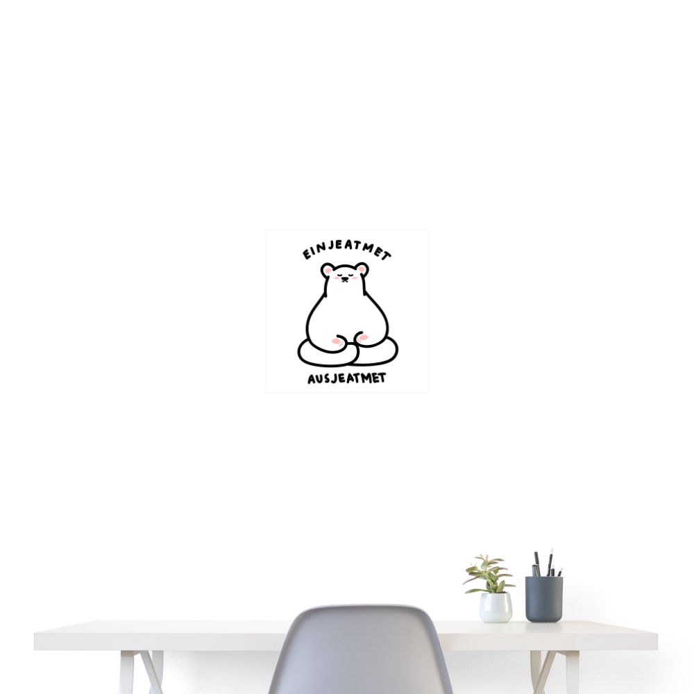 Einjeatmet - Poster 40x40 cm - weiß