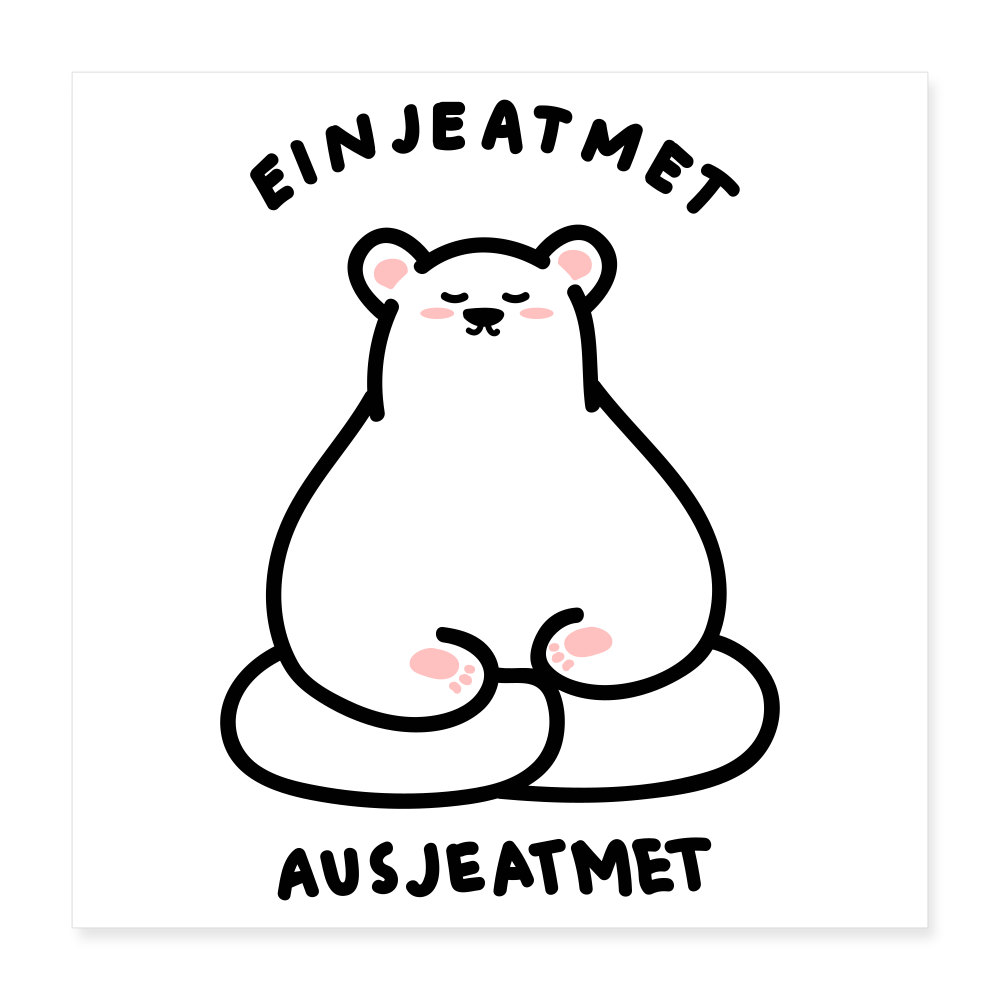 Einjeatmet - Poster 40x40 cm - weiß