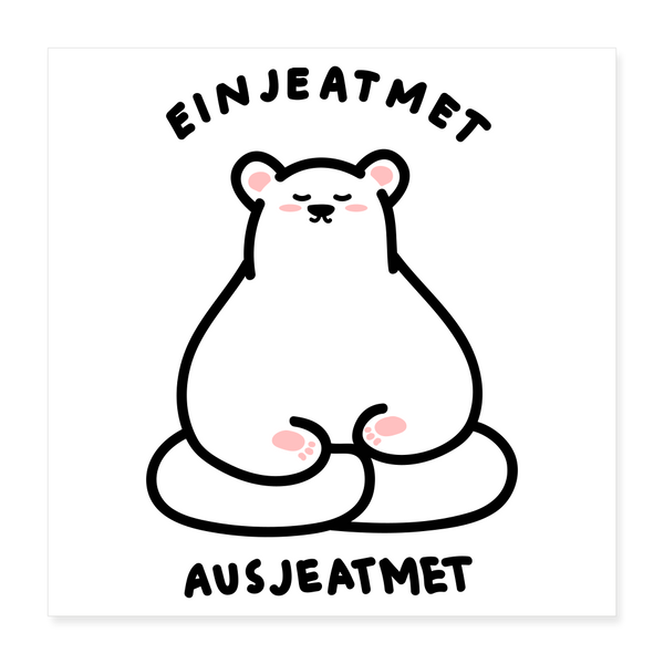 Einjeatmet - Poster 40x40 cm - weiß