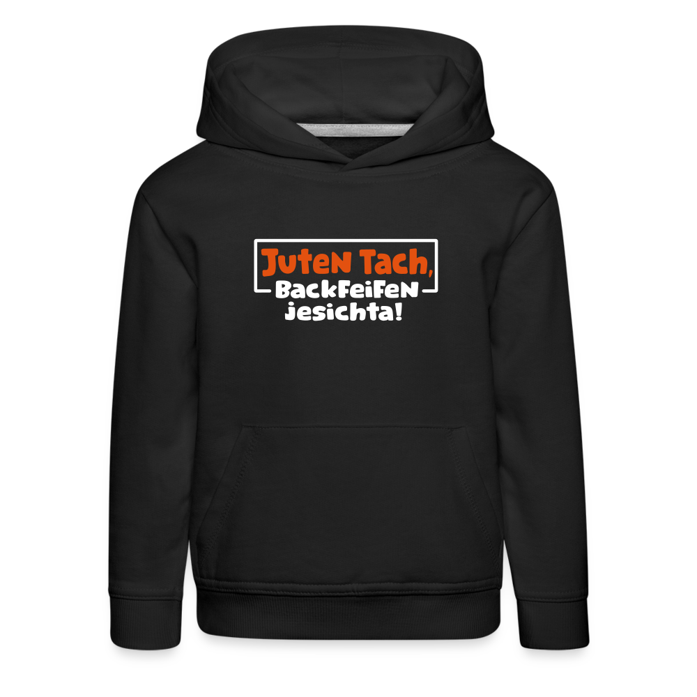Juten Tach, Backfeifenjesichta! - Kinder Premium Hoodie - Schwarz