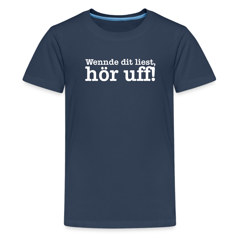 Wenn de dit liest, hör uf! - Teenager Premium T-Shirt - Navy