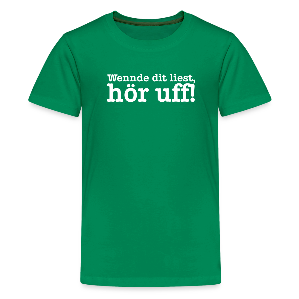 Wenn de dit liest, hör uf! - Teenager Premium T-Shirt - Kelly Green