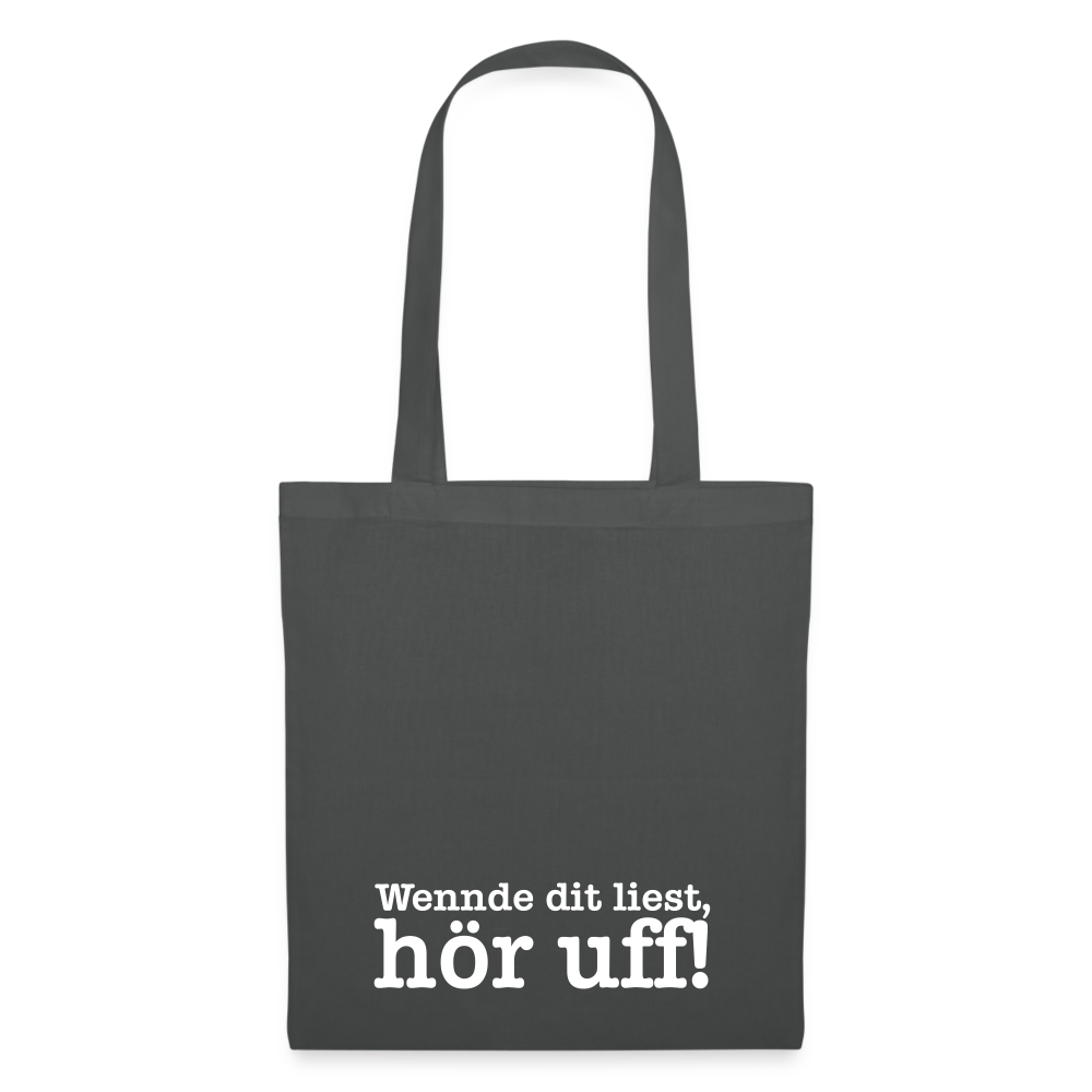 Wenn de dit liest, hör uf! - Stoffbeutel - Graphite