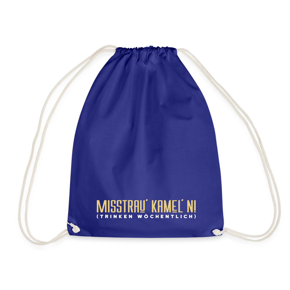 Misstrau' Kamel'n! (trinken wöchentlich) - Turnbeutel - Königsblau