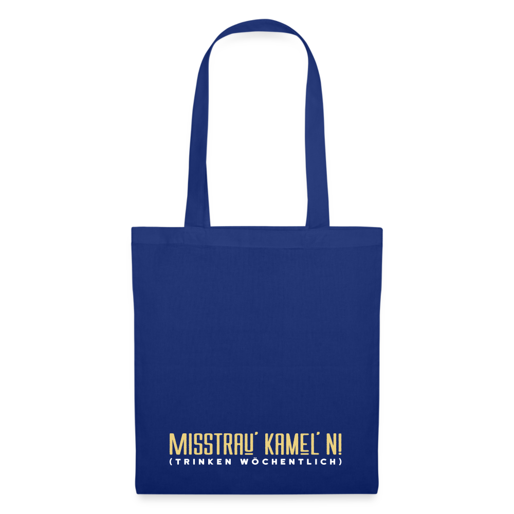 Misstrau' Kamel'n! (trinken wöchentlich) - Stoffbeutel - Royalblau
