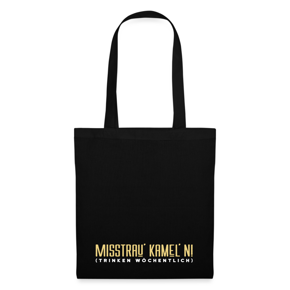 Misstrau' Kamel'n! (trinken wöchentlich) - Stoffbeutel - Schwarz