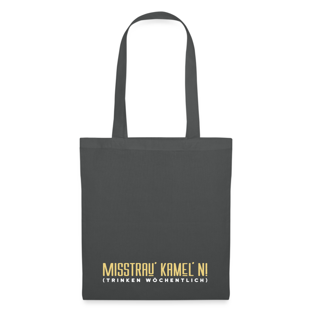 Misstrau' Kamel'n! (trinken wöchentlich) - Stoffbeutel - Graphite