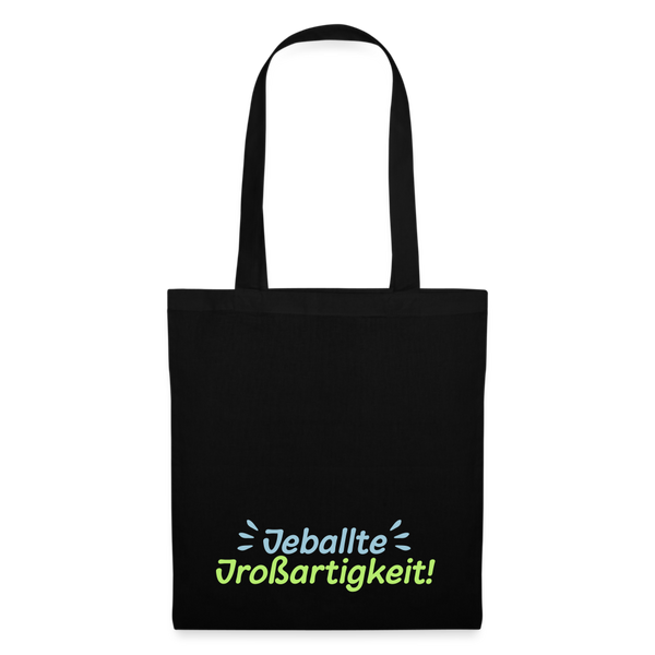 Jeballte Jroßartigkeit! - Stoffbeutel - Schwarz