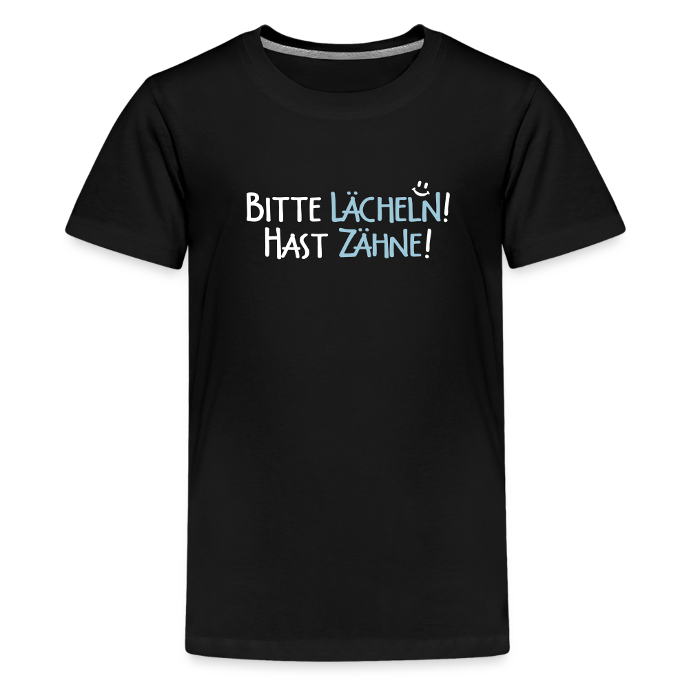 Bitte lächeln! Hast Zähne! - Teenager Premium T-Shirt - Schwarz