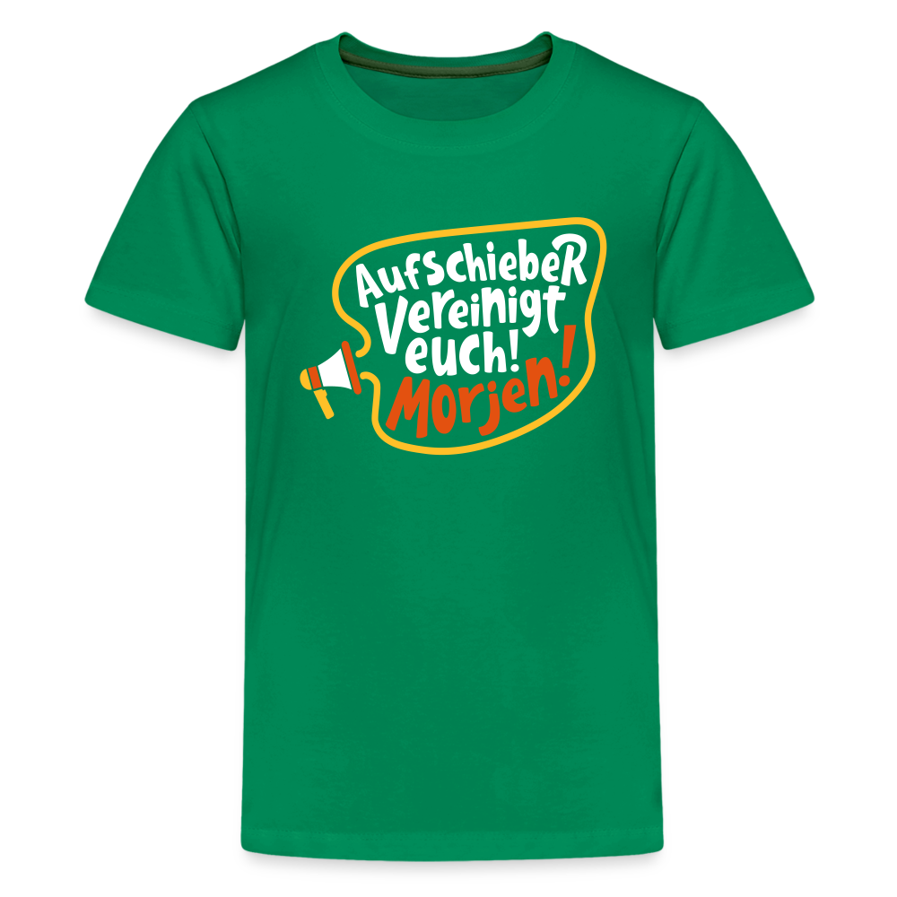 Aufschieber vereinigt euch! Morjen! - Teenager Premium T-Shirt - Kelly Green