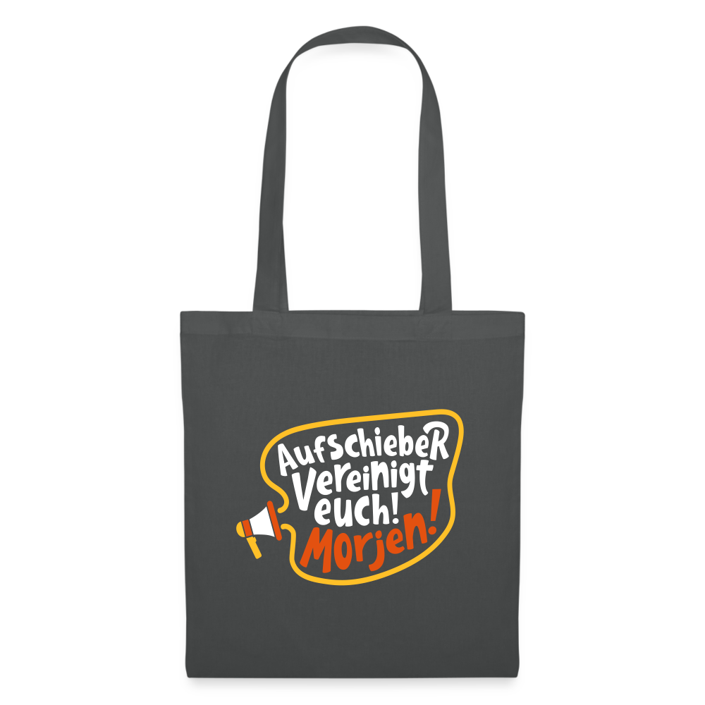 Aufschieber vereinigt euch! Morjen! - Stoffbeutel - Graphite