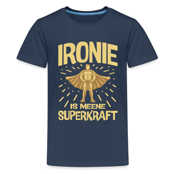 Ironie is meene Superkraft! - Teenager Premium T-Shirt - Navy
