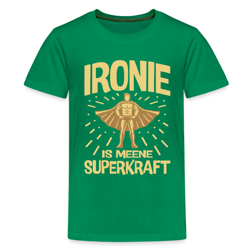 Ironie is meene Superkraft! - Teenager Premium T-Shirt - Kelly Green