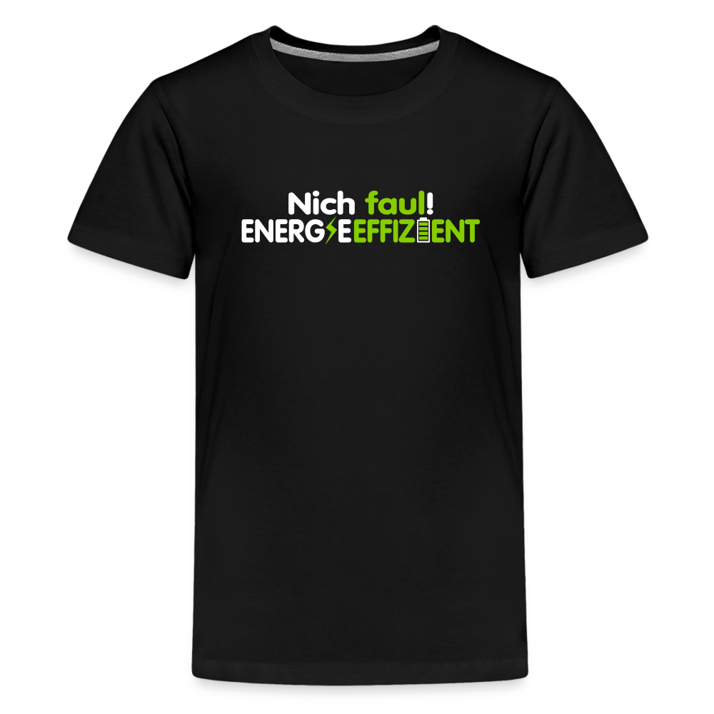 Nich faul! Energieeffizient! - Teenager Premium T-Shirt - Schwarz