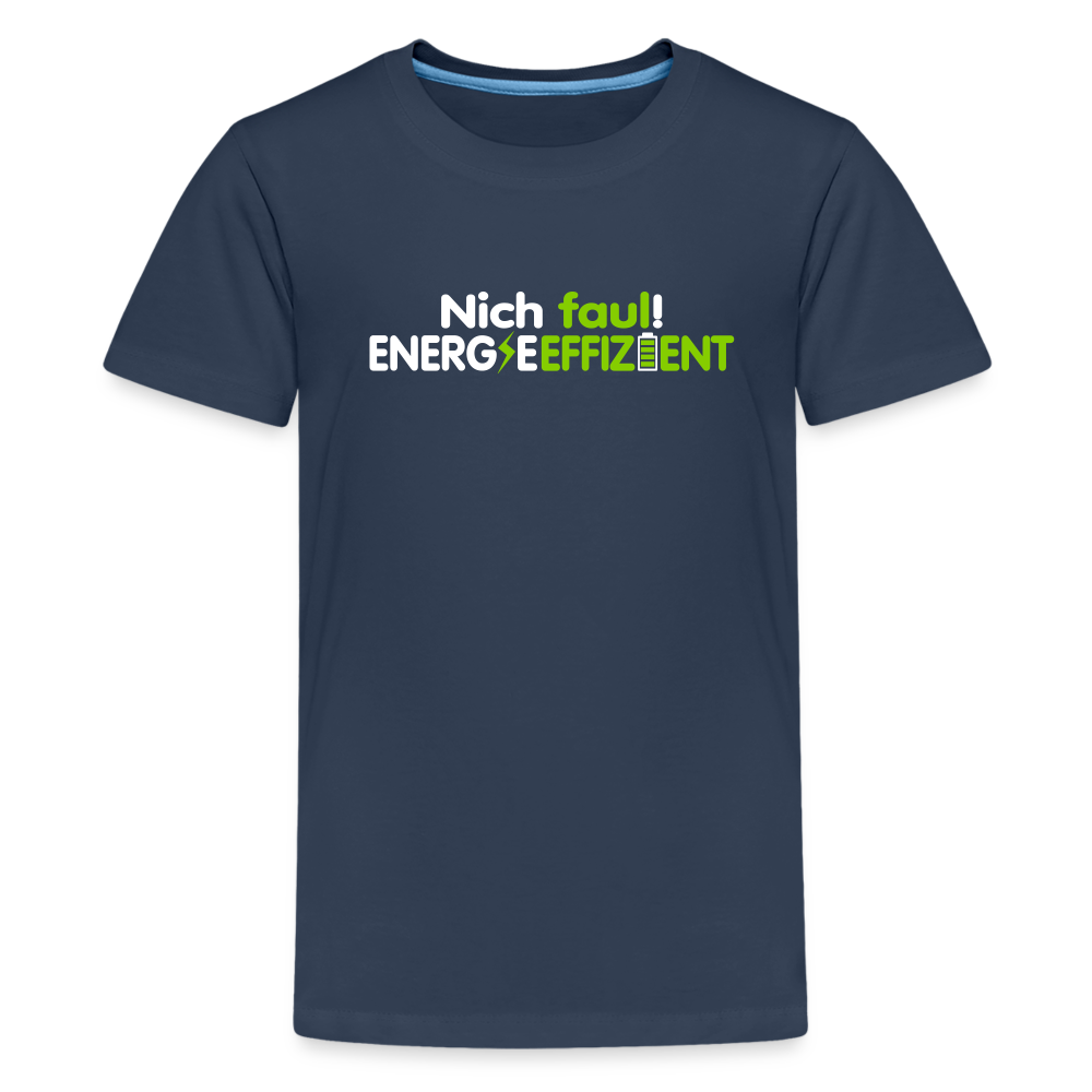 Nich faul! Energieeffizient! - Teenager Premium T-Shirt - Navy