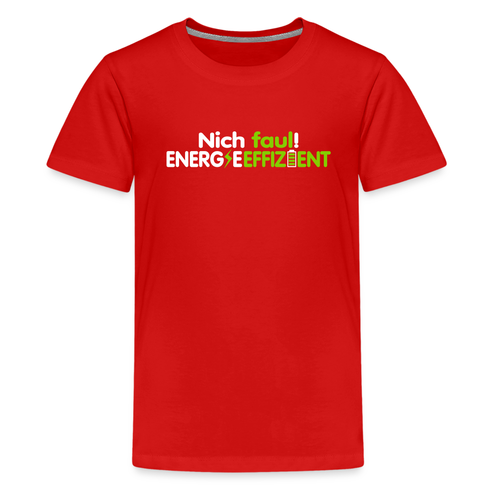 Nich faul! Energieeffizient! - Teenager Premium T-Shirt - Rot