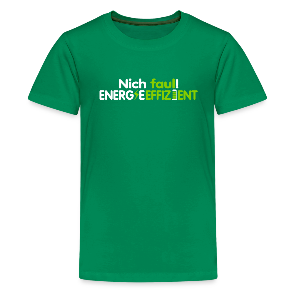 Nich faul! Energieeffizient! - Teenager Premium T-Shirt - Kelly Green