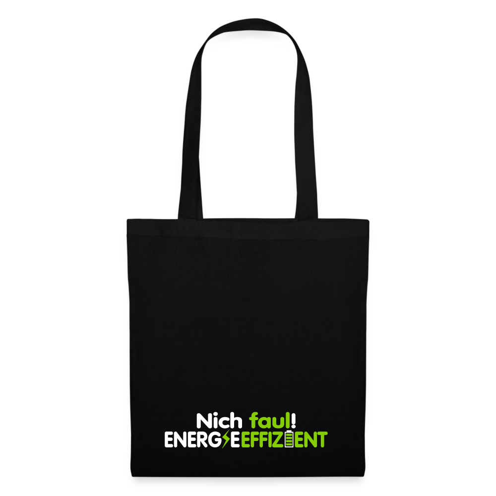 Nich faul! Energieeffizient! - Stoffbeutel - Schwarz