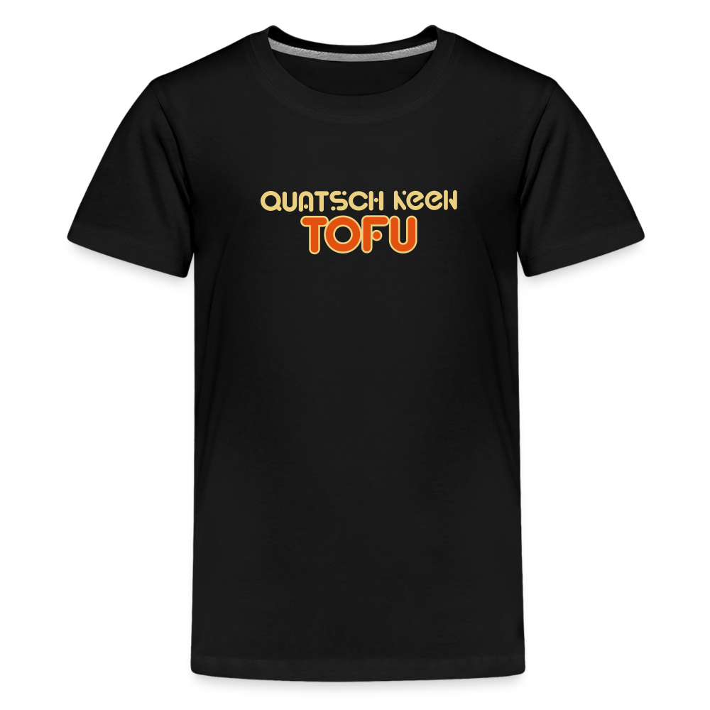 Quatsch keen Tofu! - Teenager Premium T-Shirt - Schwarz