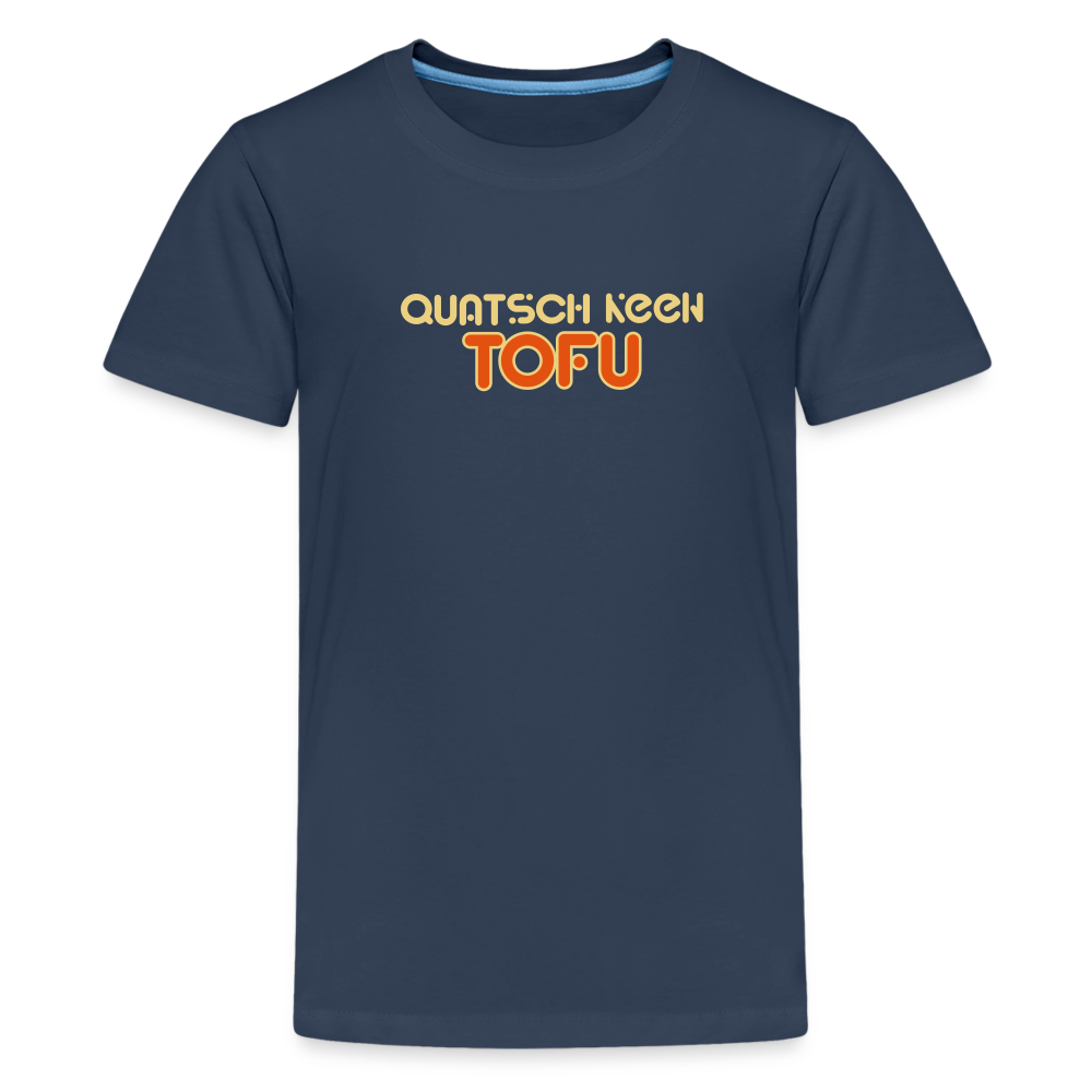 Quatsch keen Tofu! - Teenager Premium T-Shirt - Navy
