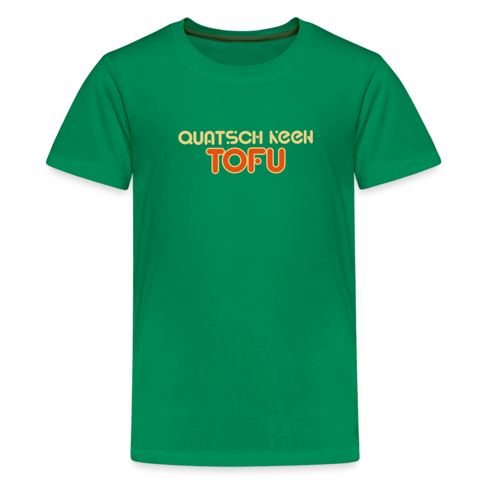 Quatsch keen Tofu! - Teenager Premium T-Shirt - Kelly Green