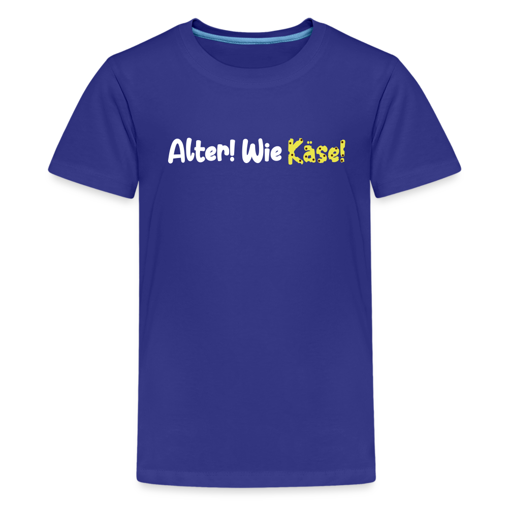 Alter! Wie Käse! - Teenager Premium T-Shirt - Königsblau