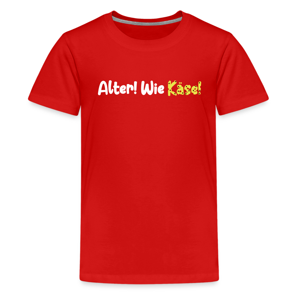 Alter! Wie Käse! - Teenager Premium T-Shirt - Rot