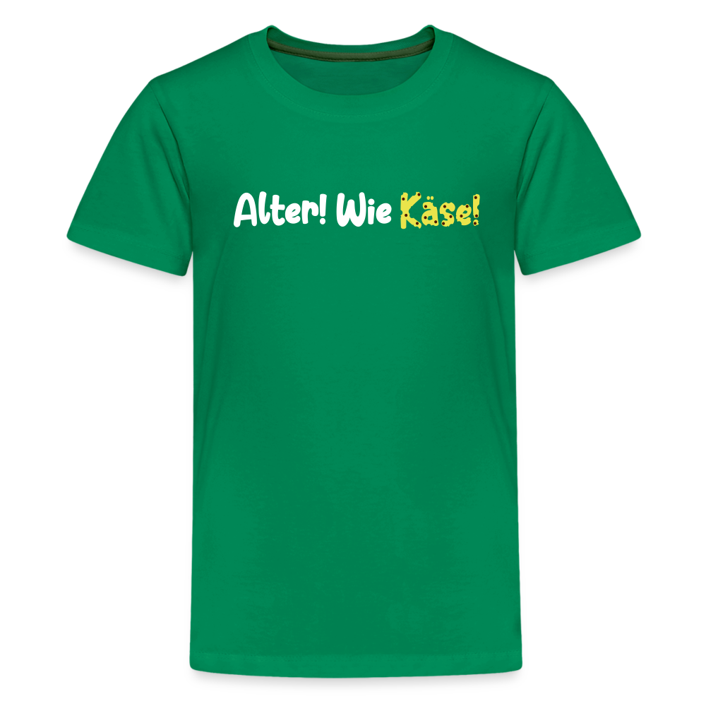 Alter! Wie Käse! - Teenager Premium T-Shirt - Kelly Green