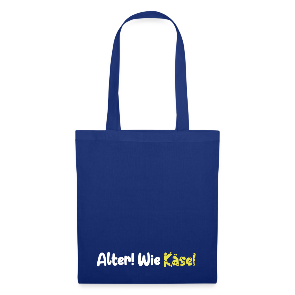 Alter! Wie Käse! - Stoffbeutel - Royalblau