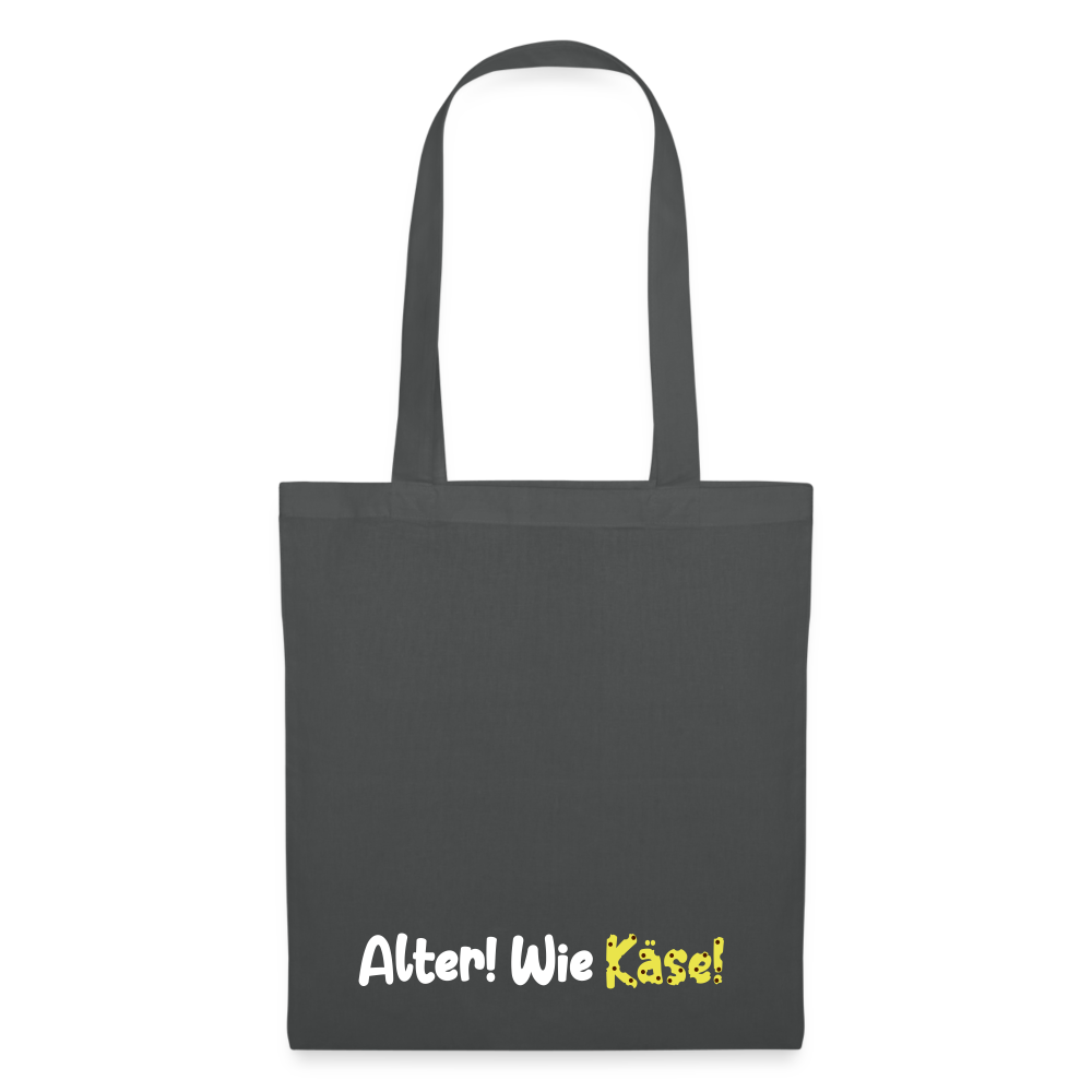 Alter! Wie Käse! - Stoffbeutel - Graphite