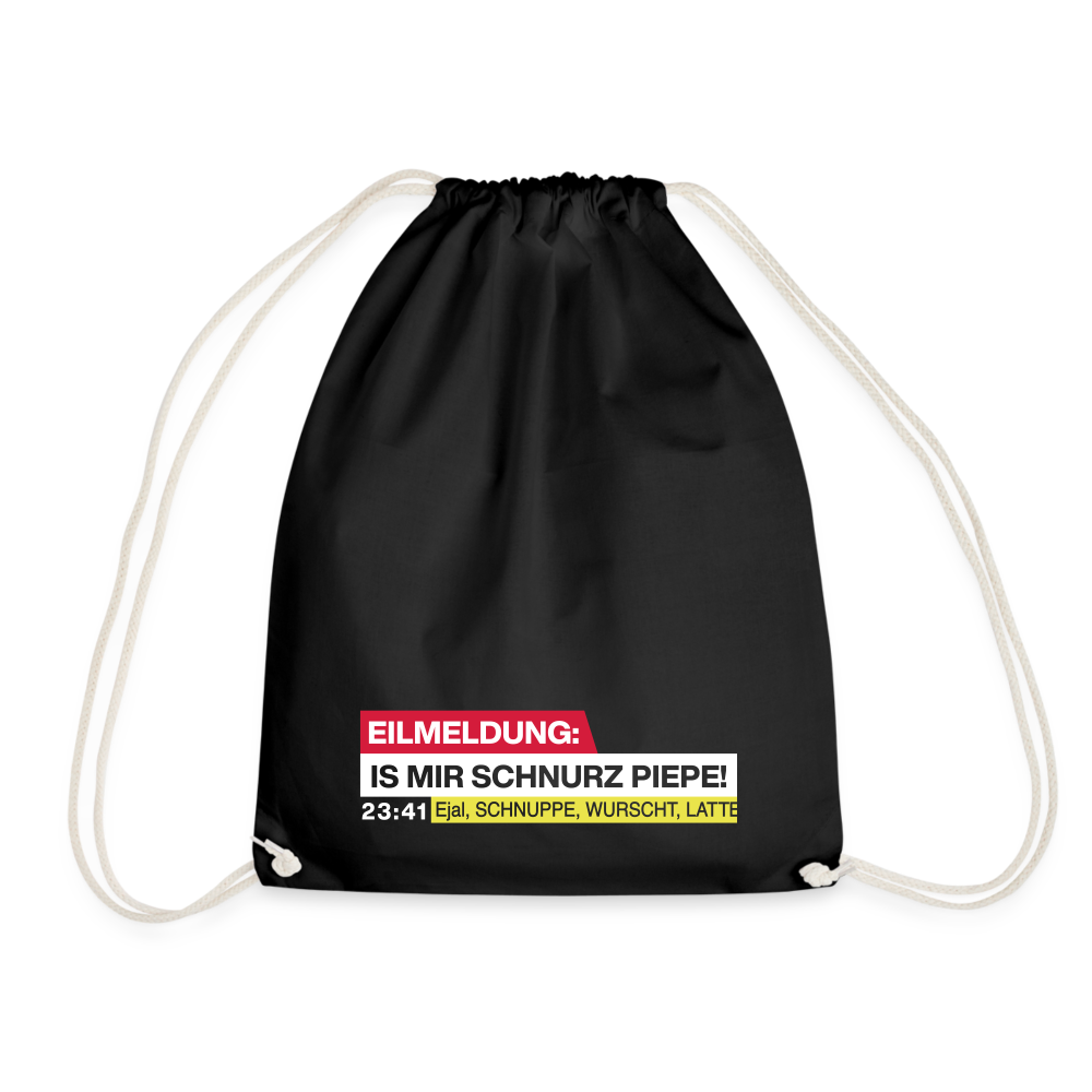 Eilmeldung: Is mir Schnurz Piepe! - Turnbeutel - Schwarz
