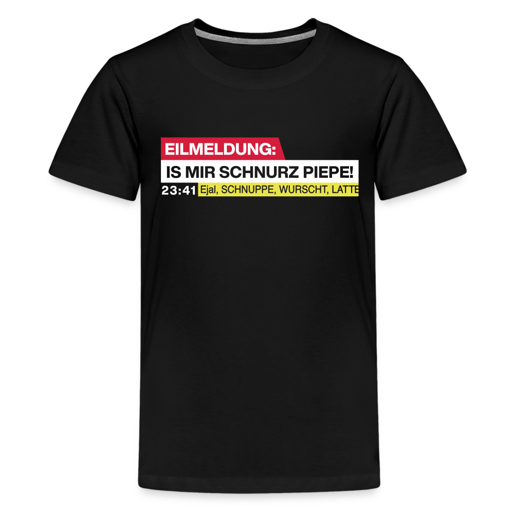 Eilmeldung: Is mir Schnurz Piepe! - Teenager Premium T-Shirt - Schwarz