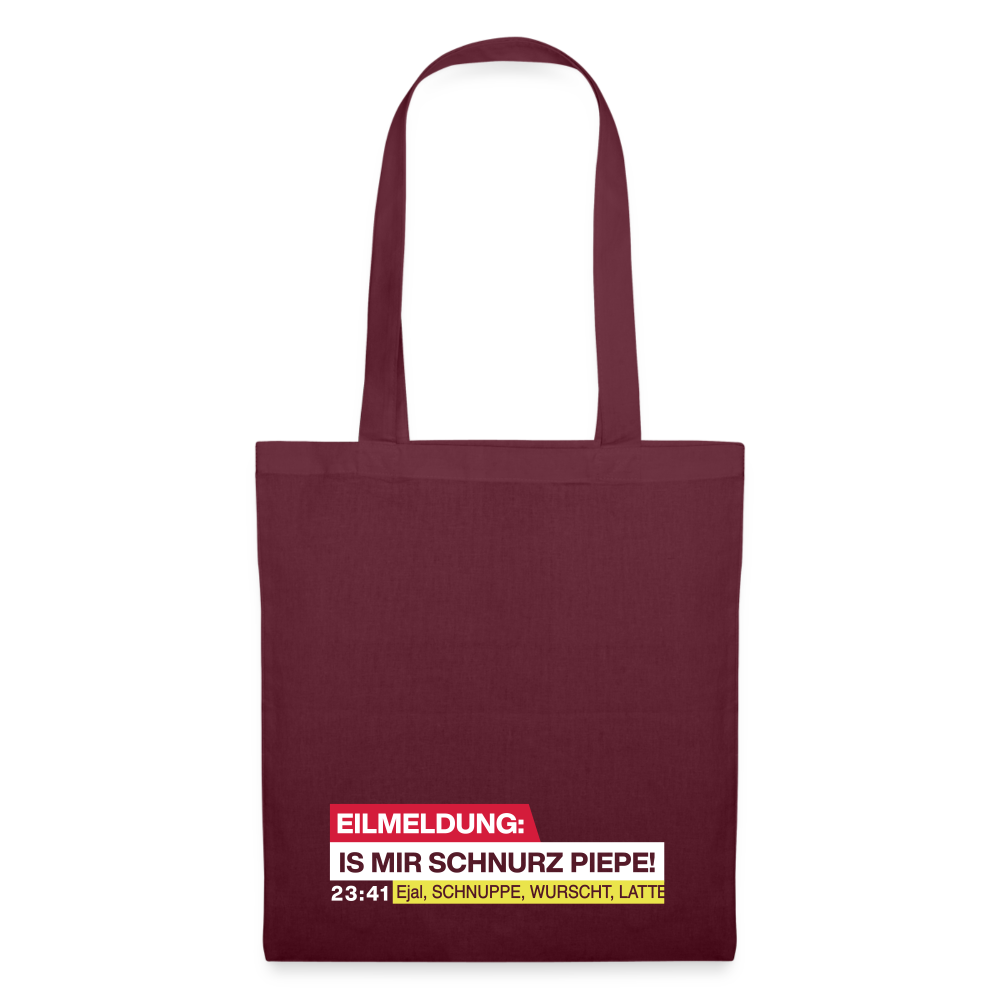 Eilmeldung: Is mir Schnurz Piepe! - Stoffbeutel - Burgunderrot