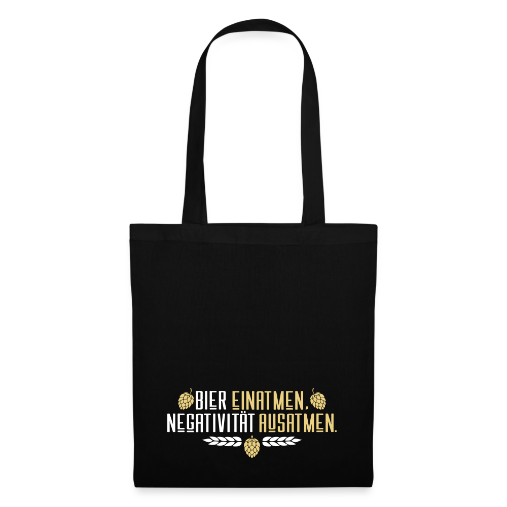 Bier einatmen, Negativität ausatmen. - Stoffbeutel - Schwarz