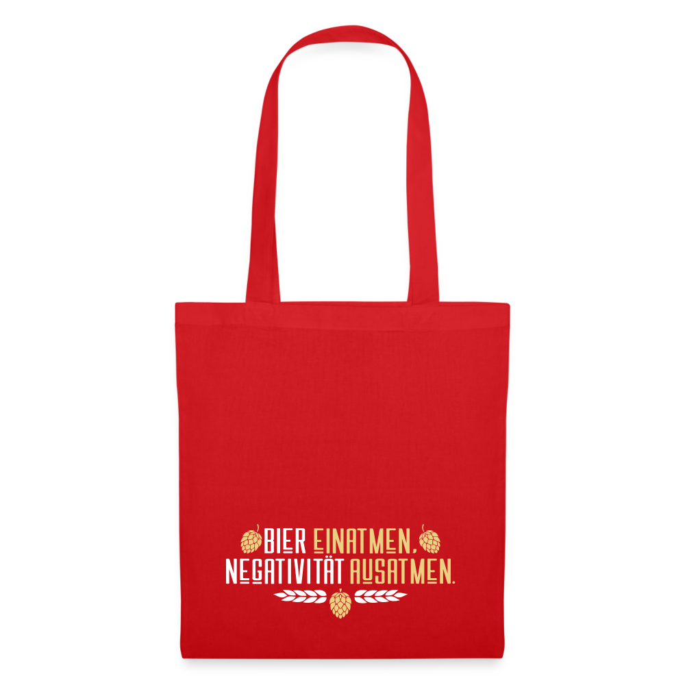 Bier einatmen, Negativität ausatmen. - Stoffbeutel - Rot