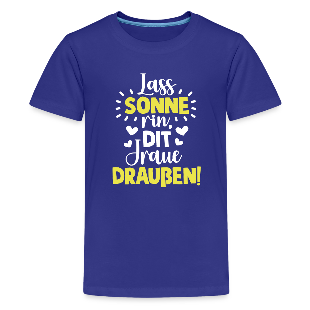 Lass Sonne rin, dit Jraue draußen! - Teenager Premium T-Shirt - Königsblau