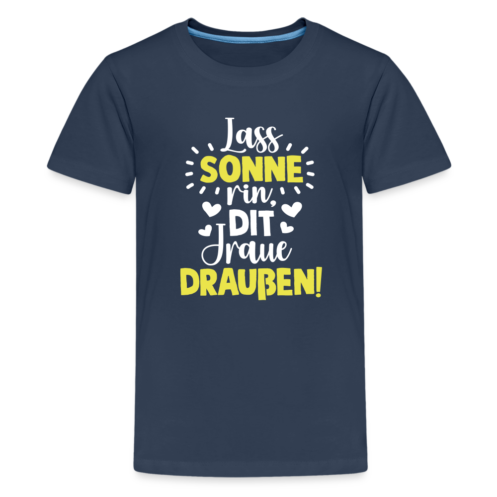 Lass Sonne rin, dit Jraue draußen! - Teenager Premium T-Shirt - Navy
