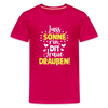 Lass Sonne rin, dit Jraue draußen! - Teenager Premium T-Shirt - dunkles Pink