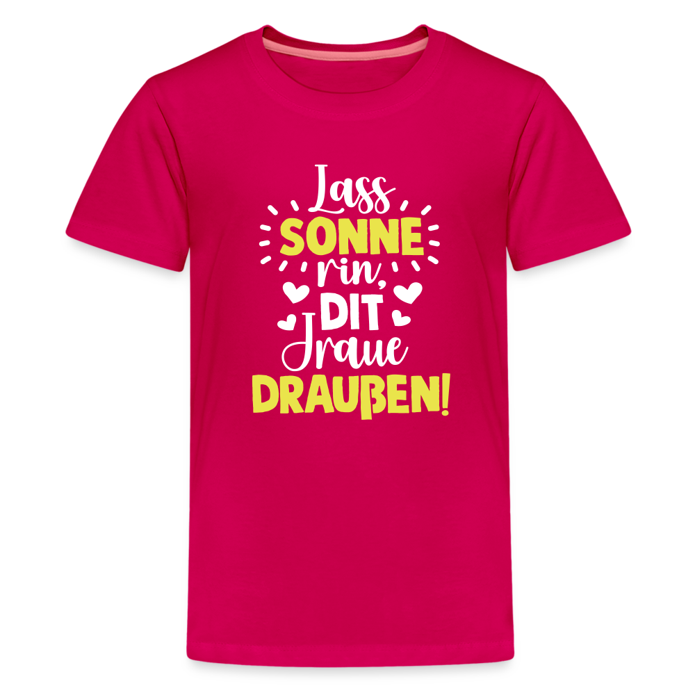 Lass Sonne rin, dit Jraue draußen! - Teenager Premium T-Shirt - dunkles Pink