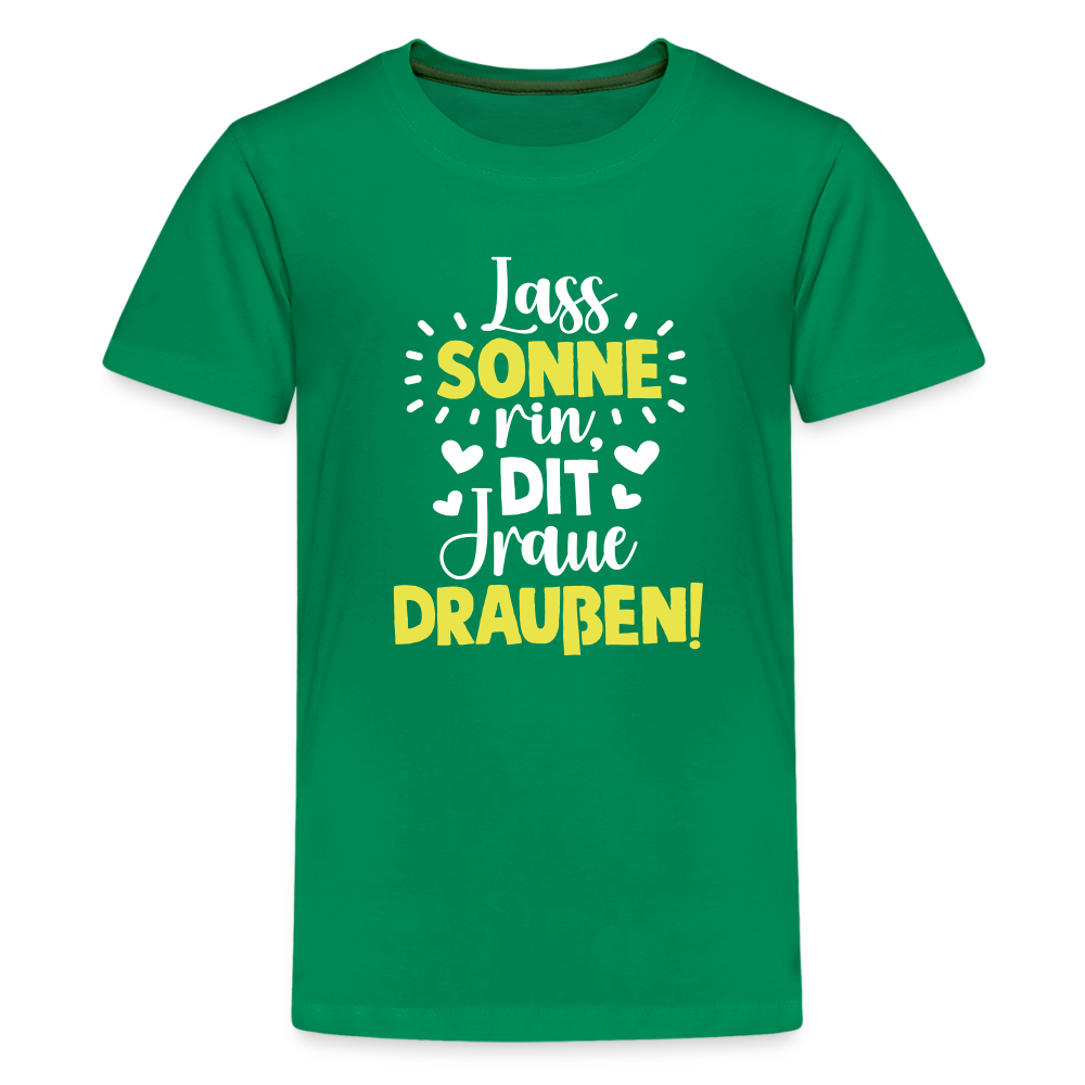 Lass Sonne rin, dit Jraue draußen! - Teenager Premium T-Shirt - Kelly Green