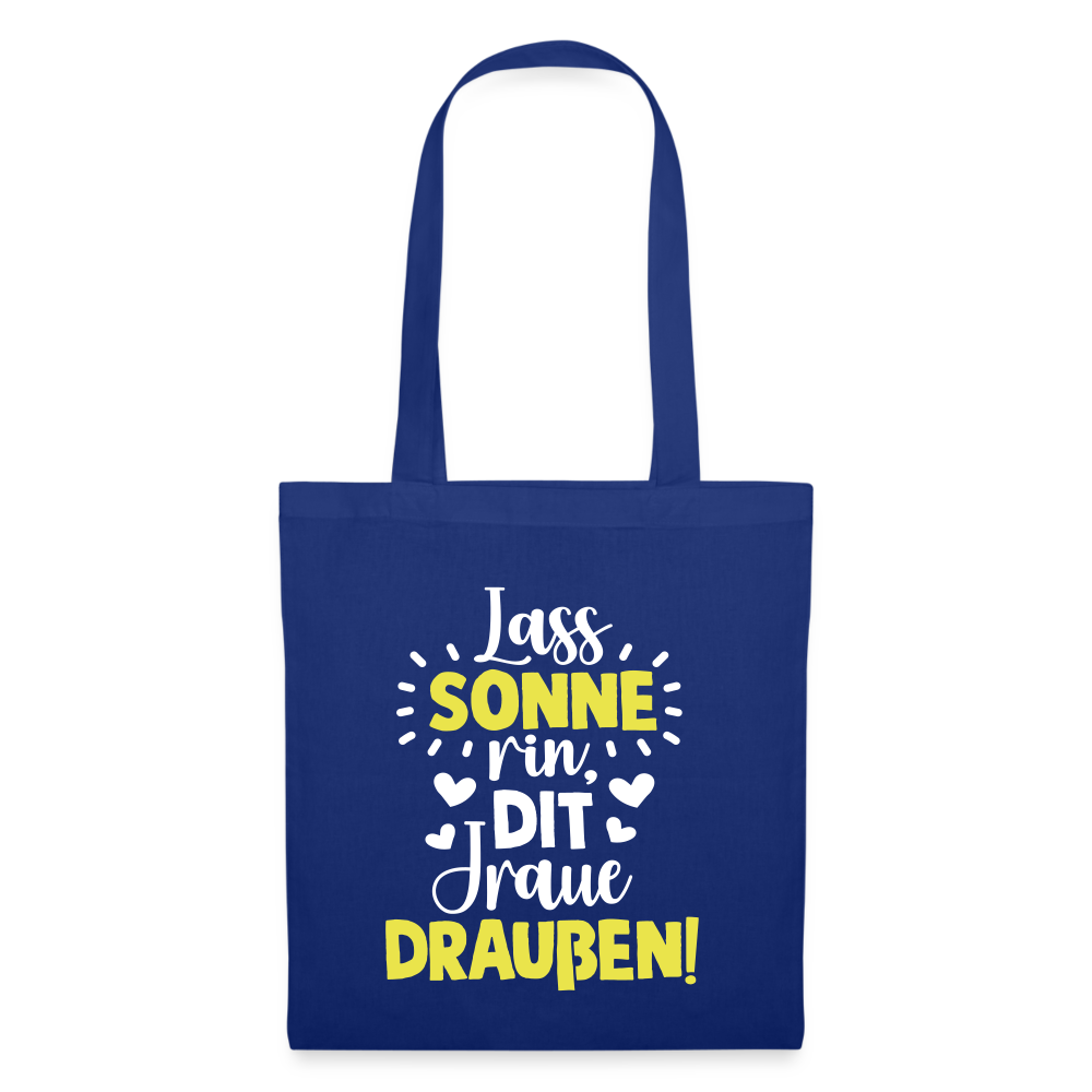 Lass Sonne rin, dit Jraue draußen! - Stoffbeutel - Royalblau