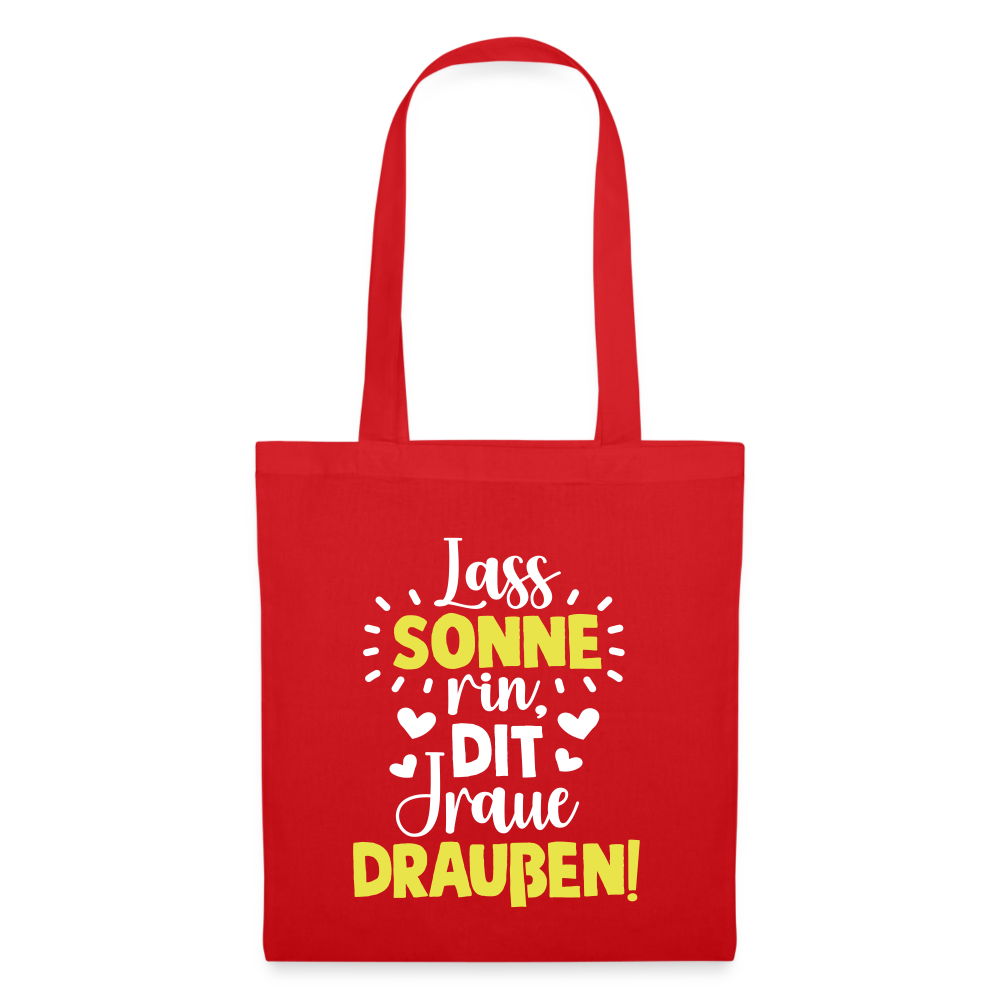 Lass Sonne rin, dit Jraue draußen! - Stoffbeutel - Rot